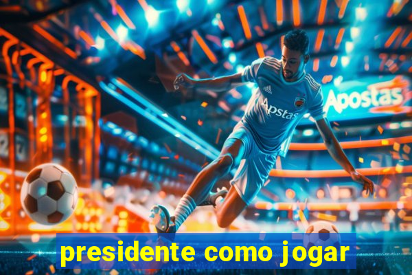 presidente como jogar